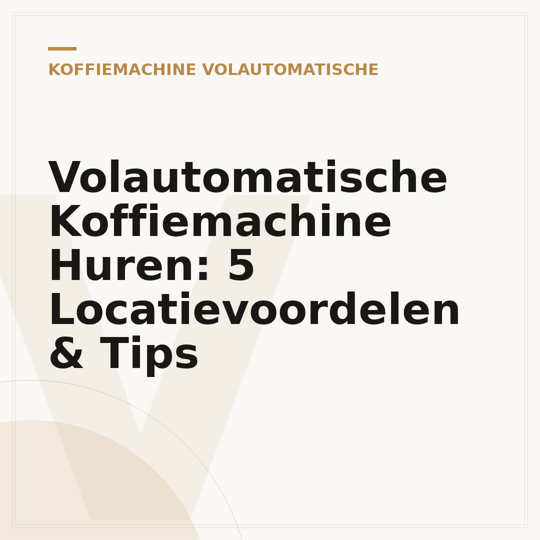 Volautomatische Koffiemachine Huren: 5 Locatievoordelen & Tips