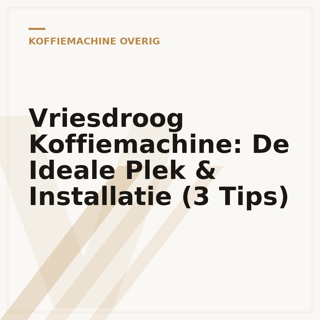 Vriesdroog Koffiemachine: De Ideale Plek & Installatie (3 Tips)