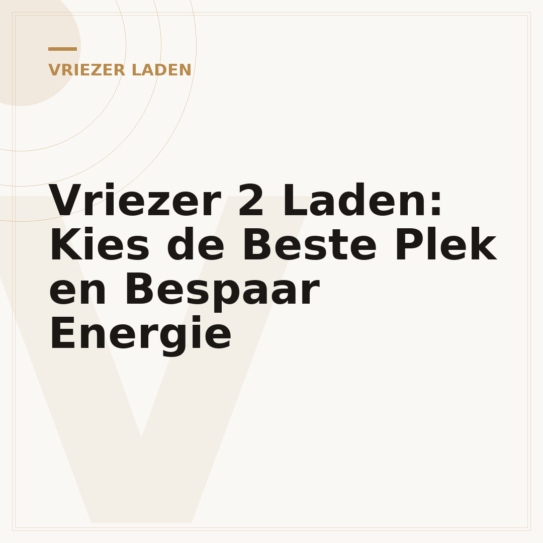 Vriezer 2 Laden: Kies de Beste Plek en Bespaar Energie
