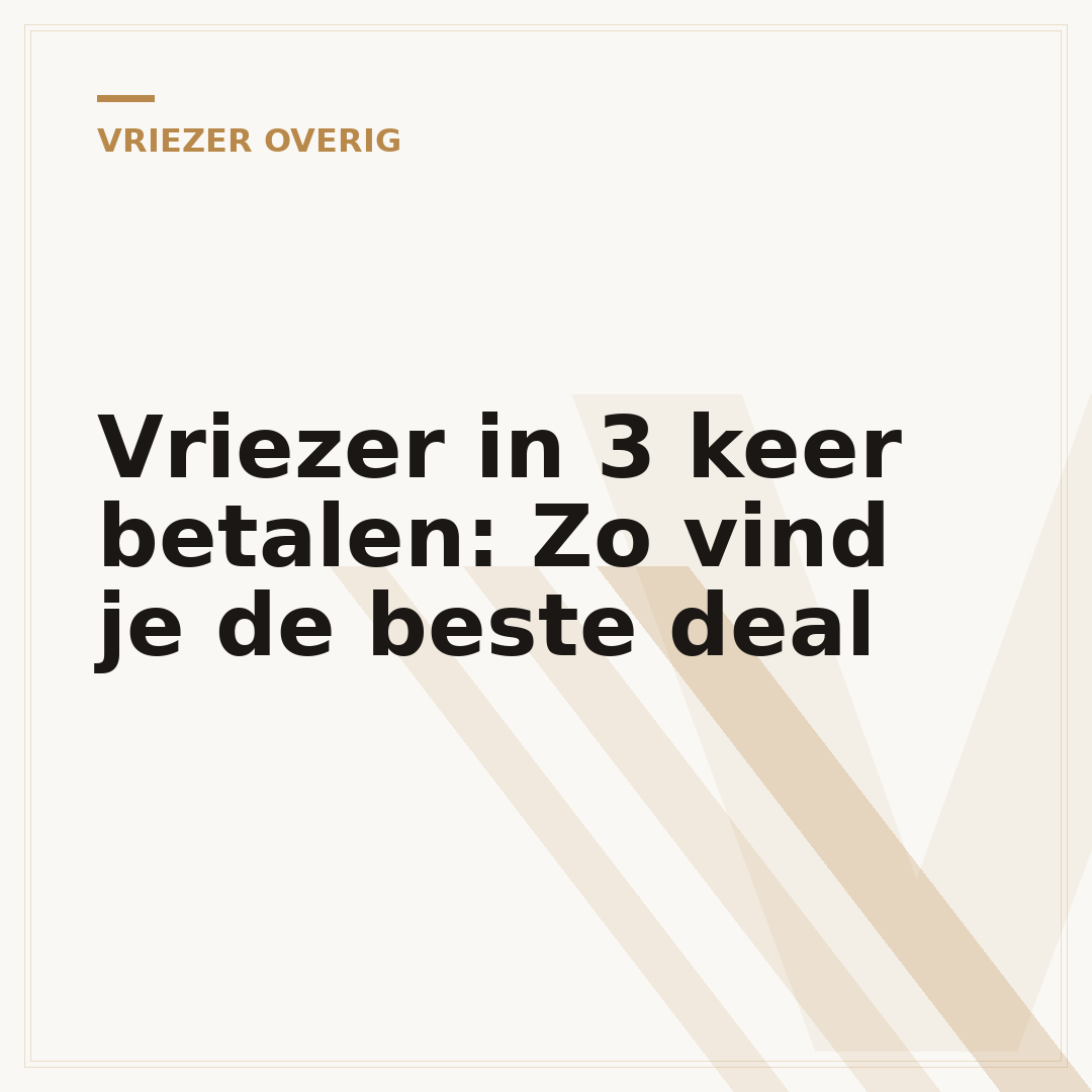 Vriezer in 3 keer betalen: Zo vind je de beste deal