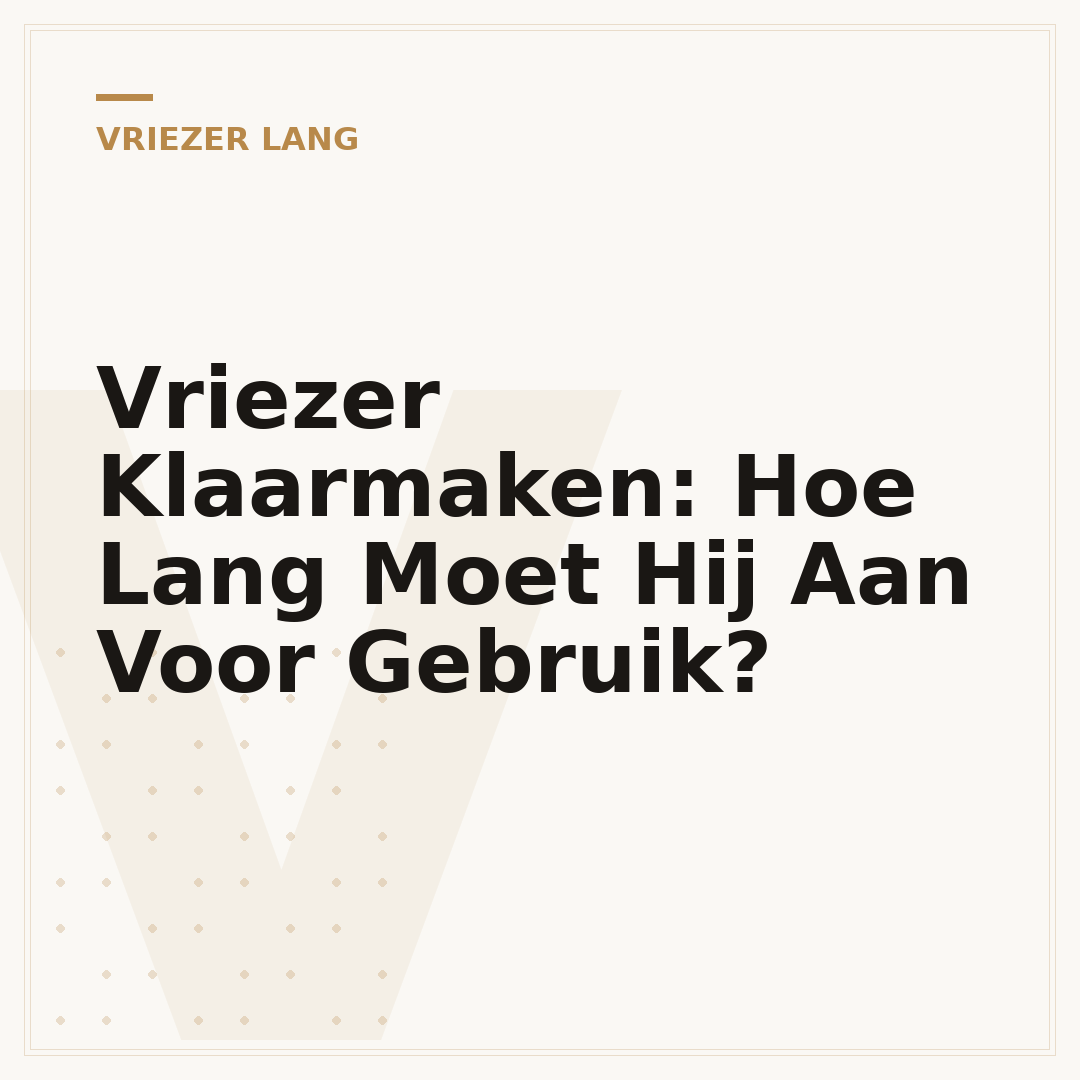 Vriezer Klaarmaken: Hoe Lang Moet Hij Aan Voor Gebruik?