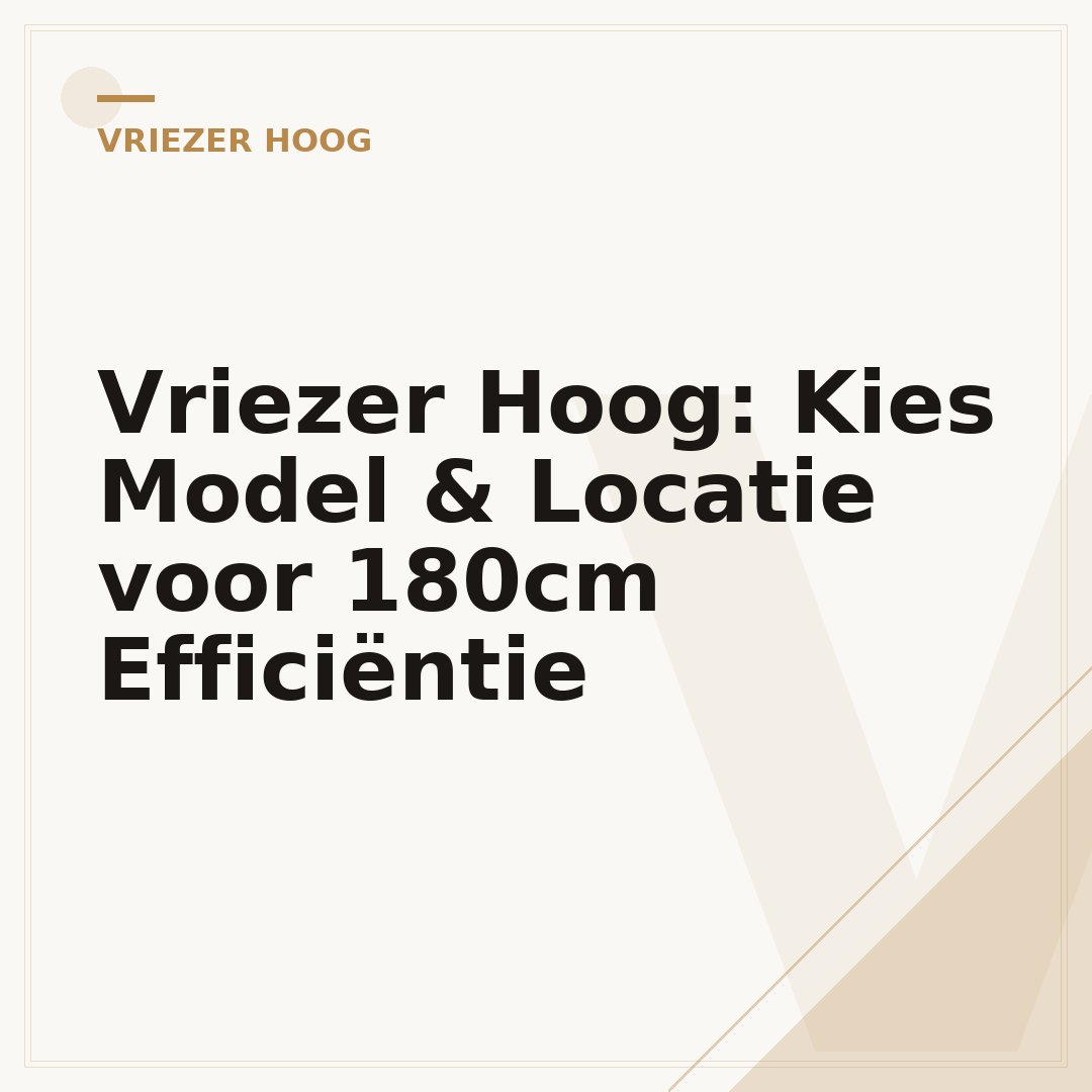 Vriezer Hoog: Kies Model & Locatie voor 180cm Efficiëntie