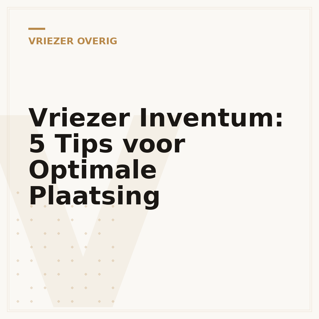 Vriezer Inventum: 5 Tips voor Optimale Plaatsing