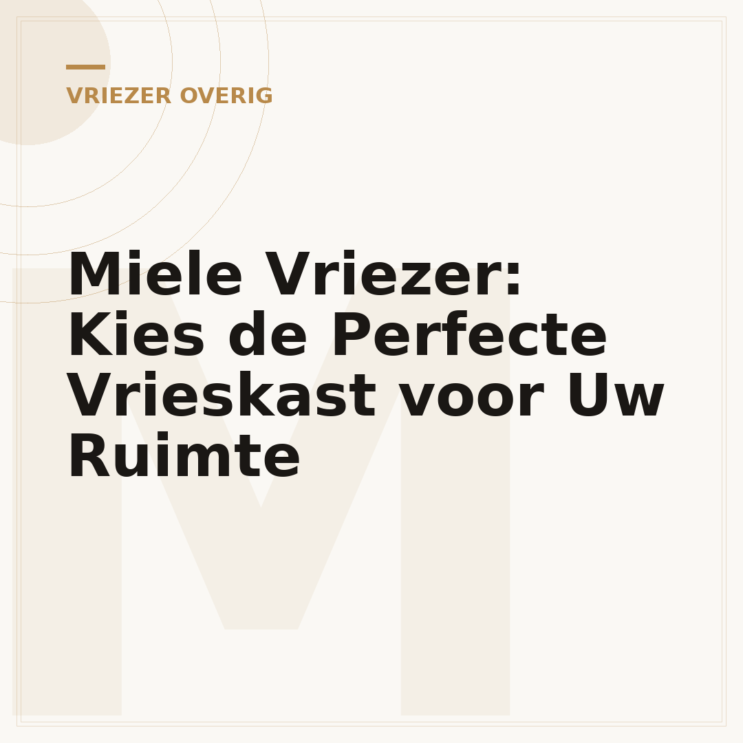 Miele Vriezer: Kies de Perfecte Vrieskast voor Uw Ruimte