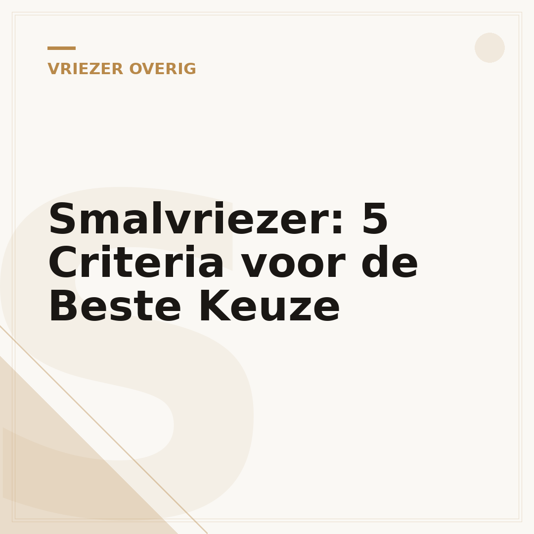Smalvriezer: 5 Criteria voor de Beste Keuze