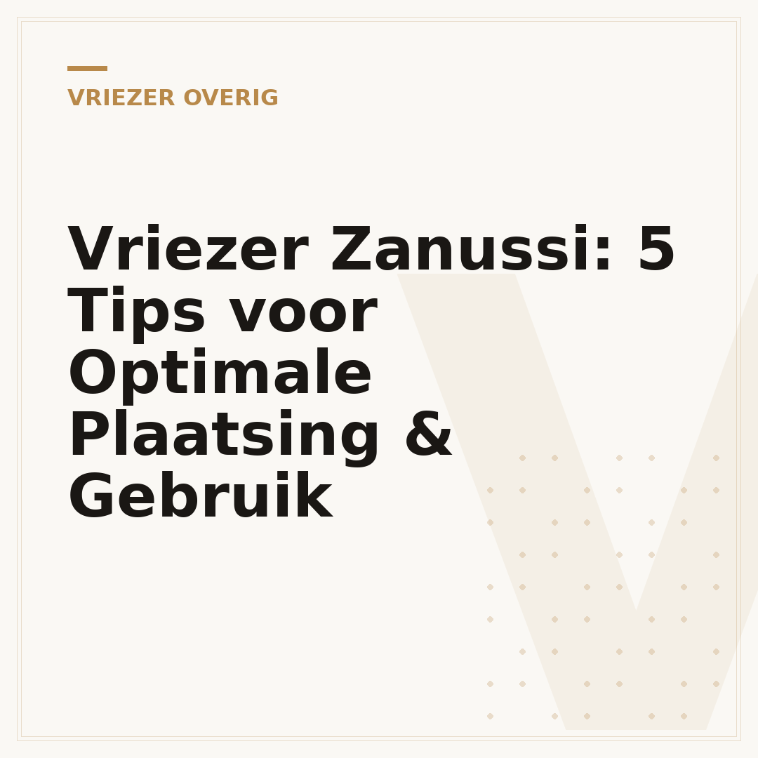 Vriezer Zanussi: 5 Tips voor Optimale Plaatsing & Gebruik
