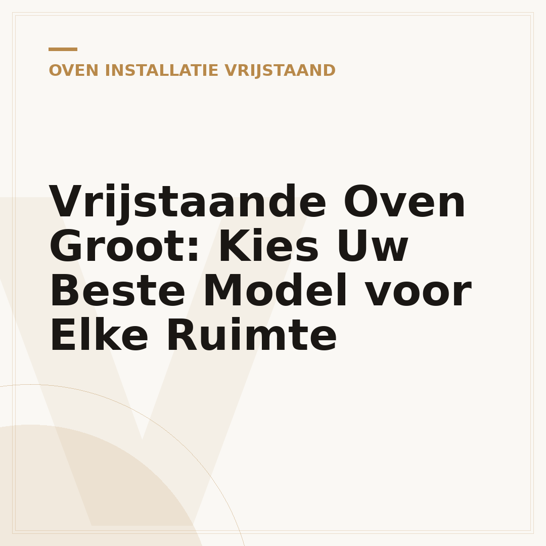 Vrijstaande Oven Groot: Kies Uw Beste Model voor Elke Ruimte