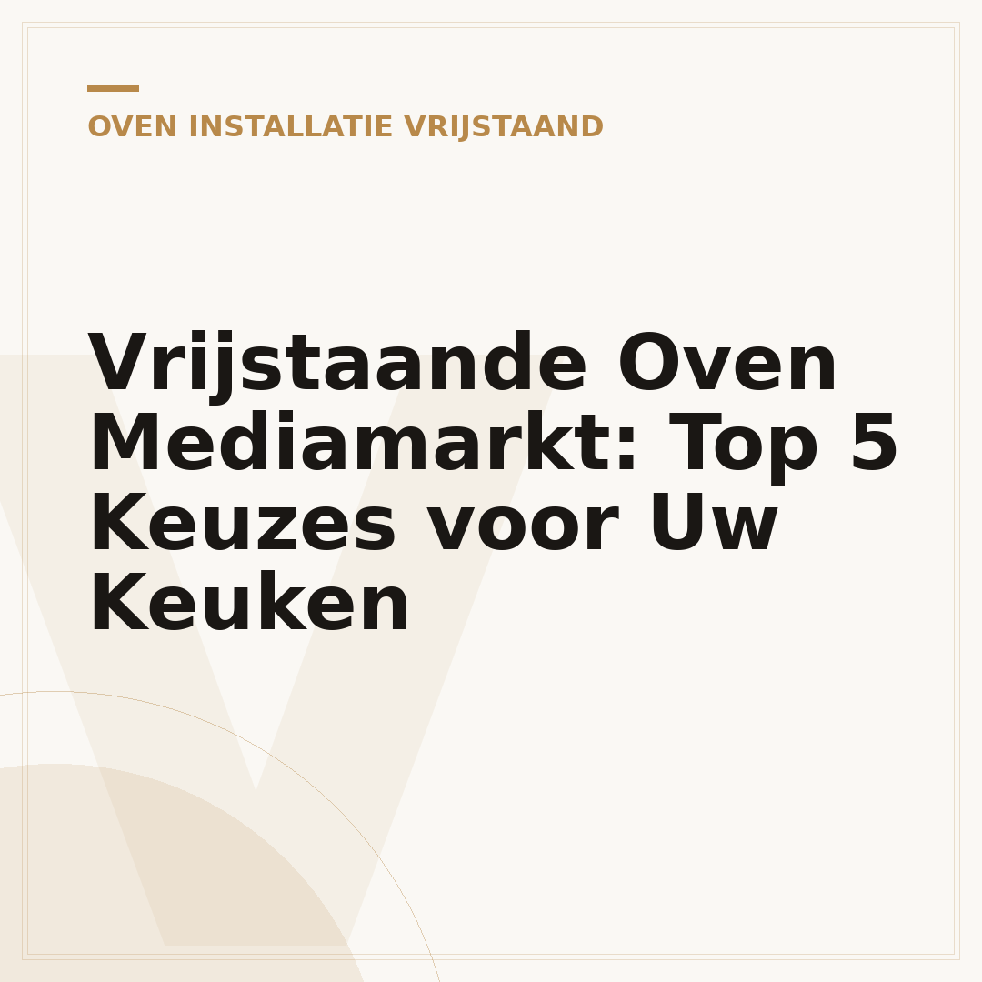 Vrijstaande Oven Mediamarkt: Top 5 Keuzes voor Uw Keuken