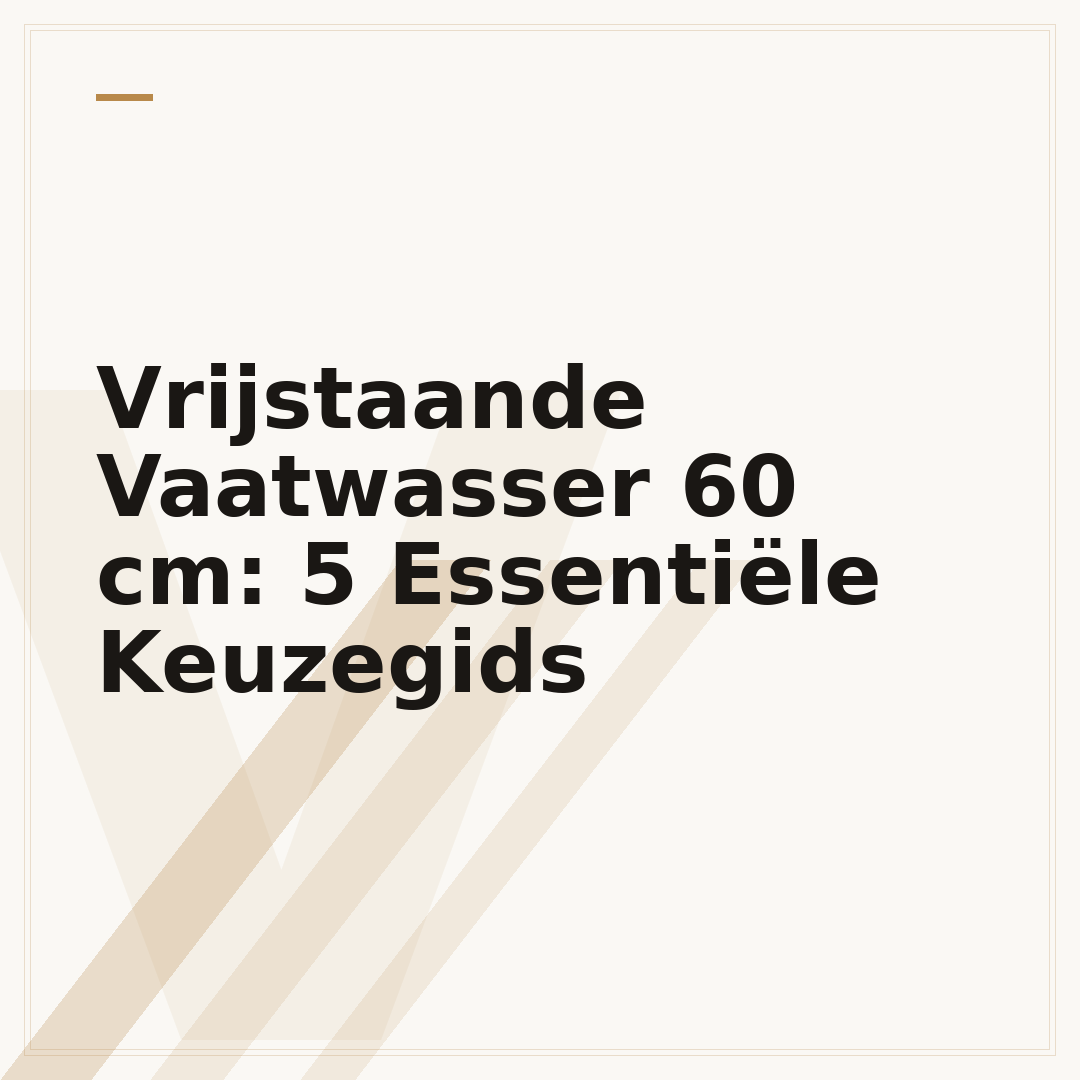Vrijstaande Vaatwasser 60 cm: 5 Essentiële Keuzegids
