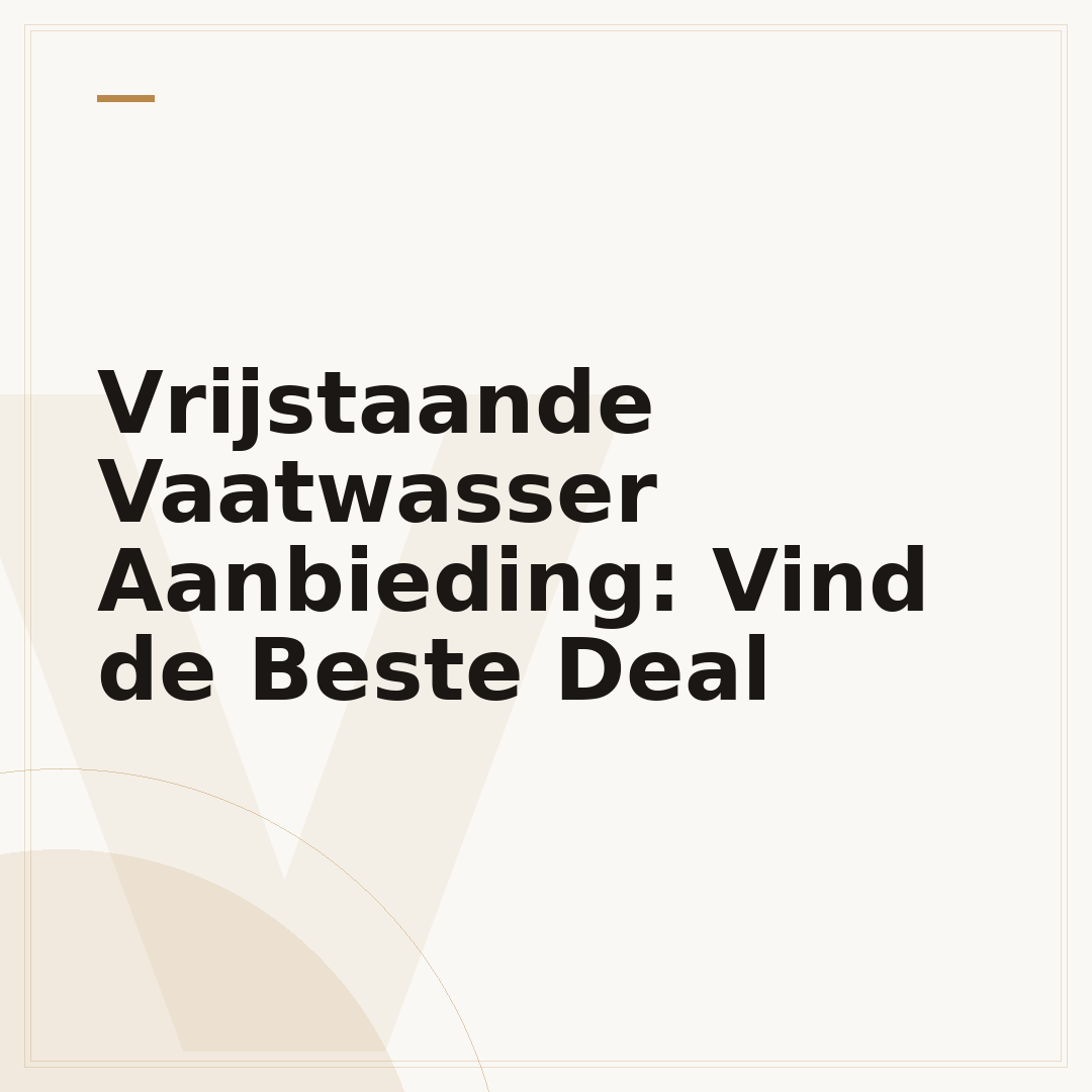 Vrijstaande Vaatwasser Aanbieding: Vind de Beste Deal