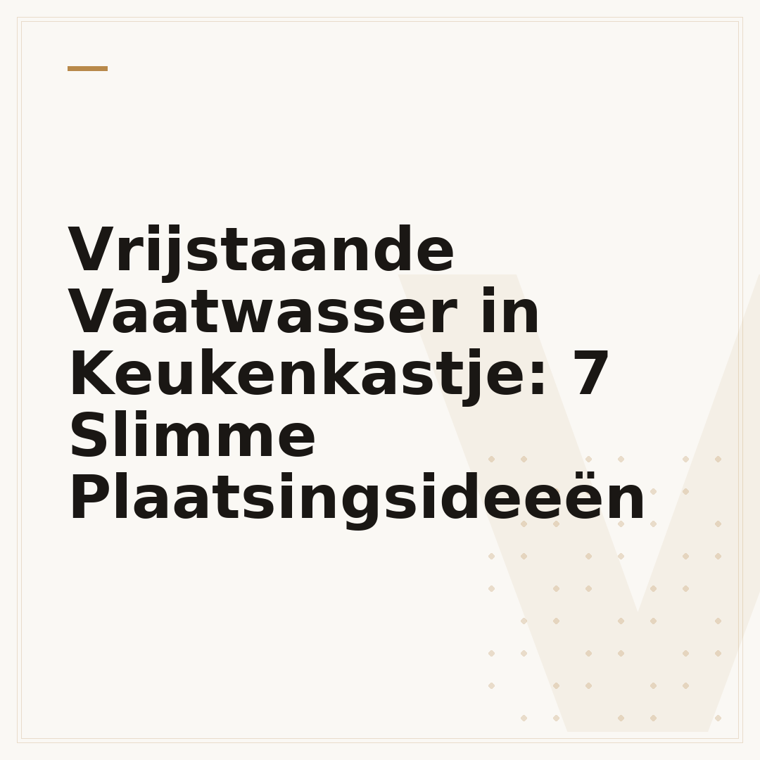 Vrijstaande Vaatwasser in Keukenkastje: 7 Slimme Plaatsingsideeën