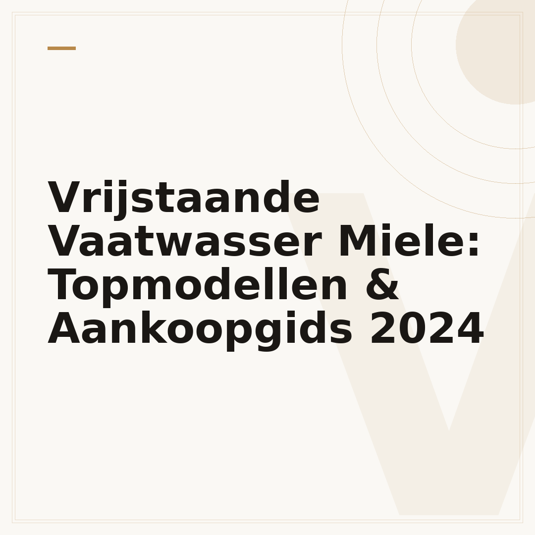 Vrijstaande Vaatwasser Miele: Topmodellen & Aankoopgids 2024