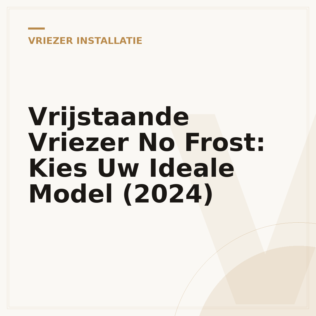 Vrijstaande Vriezer No Frost: Kies Uw Ideale Model (2024)