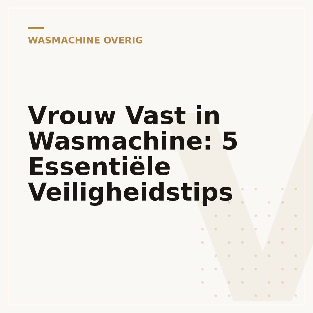 Vrouw Vast in Wasmachine: 5 Essentiële Veiligheidstips