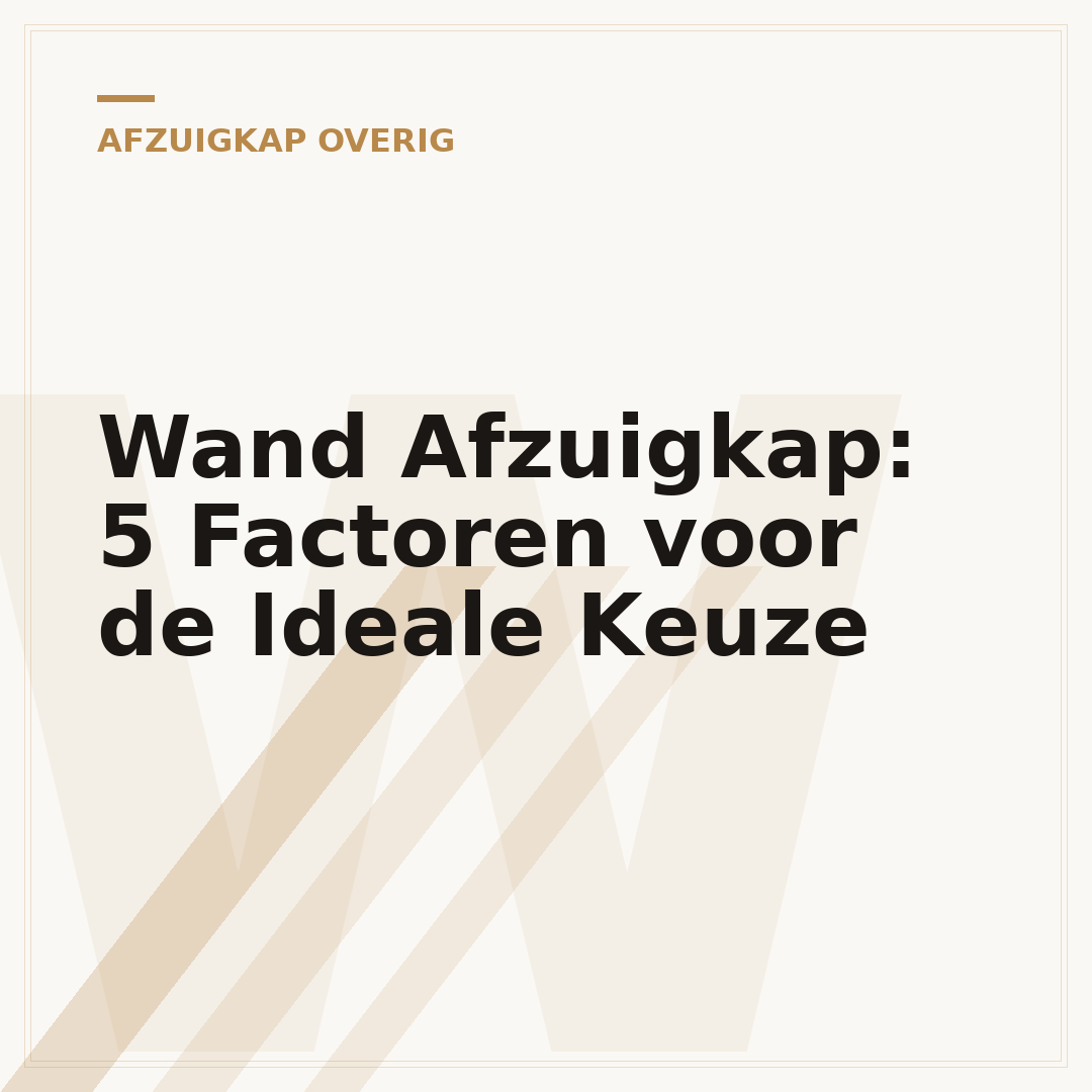 Wand Afzuigkap: 5 Factoren voor de Ideale Keuze