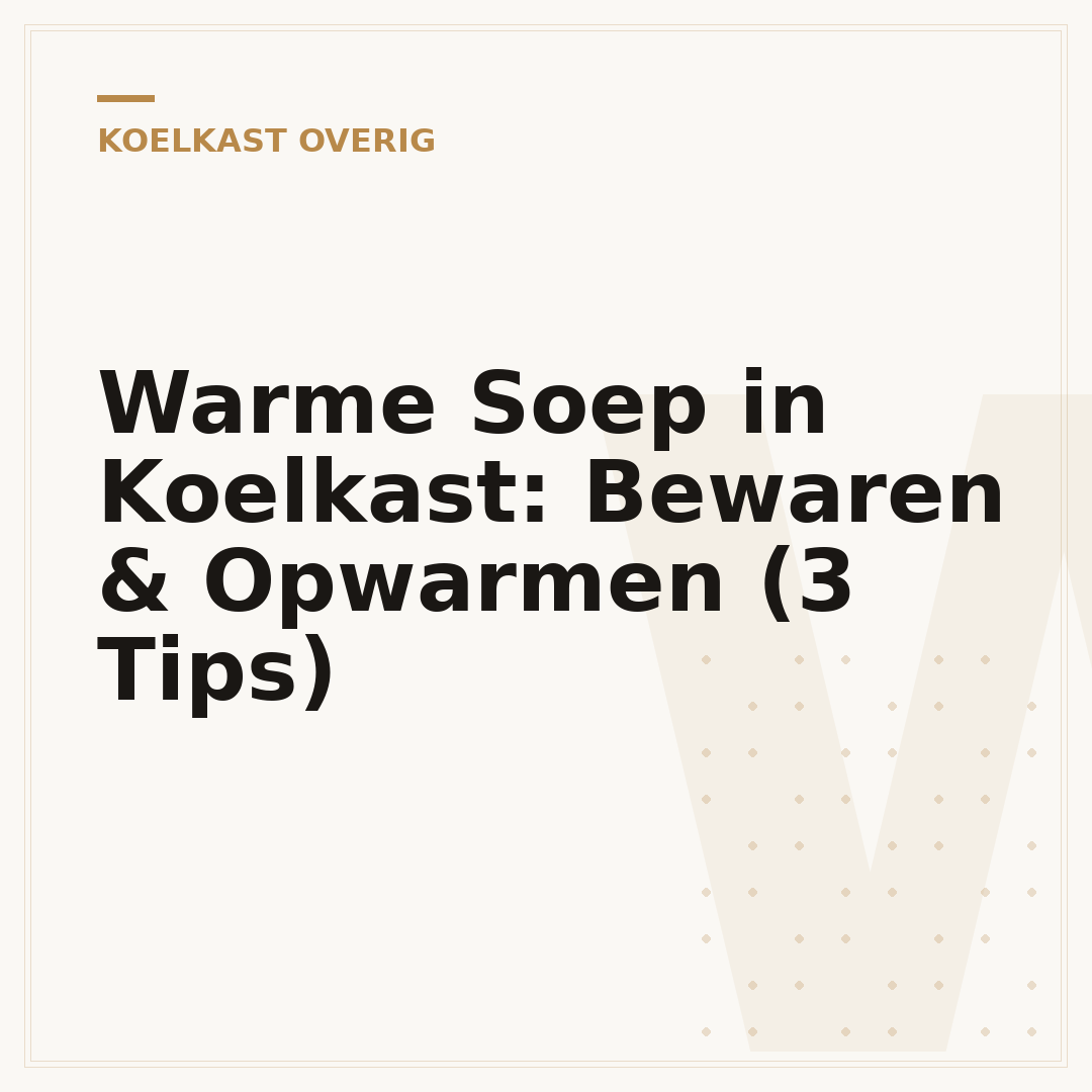 Warme Soep in Koelkast: Bewaren & Opwarmen (3 Tips)