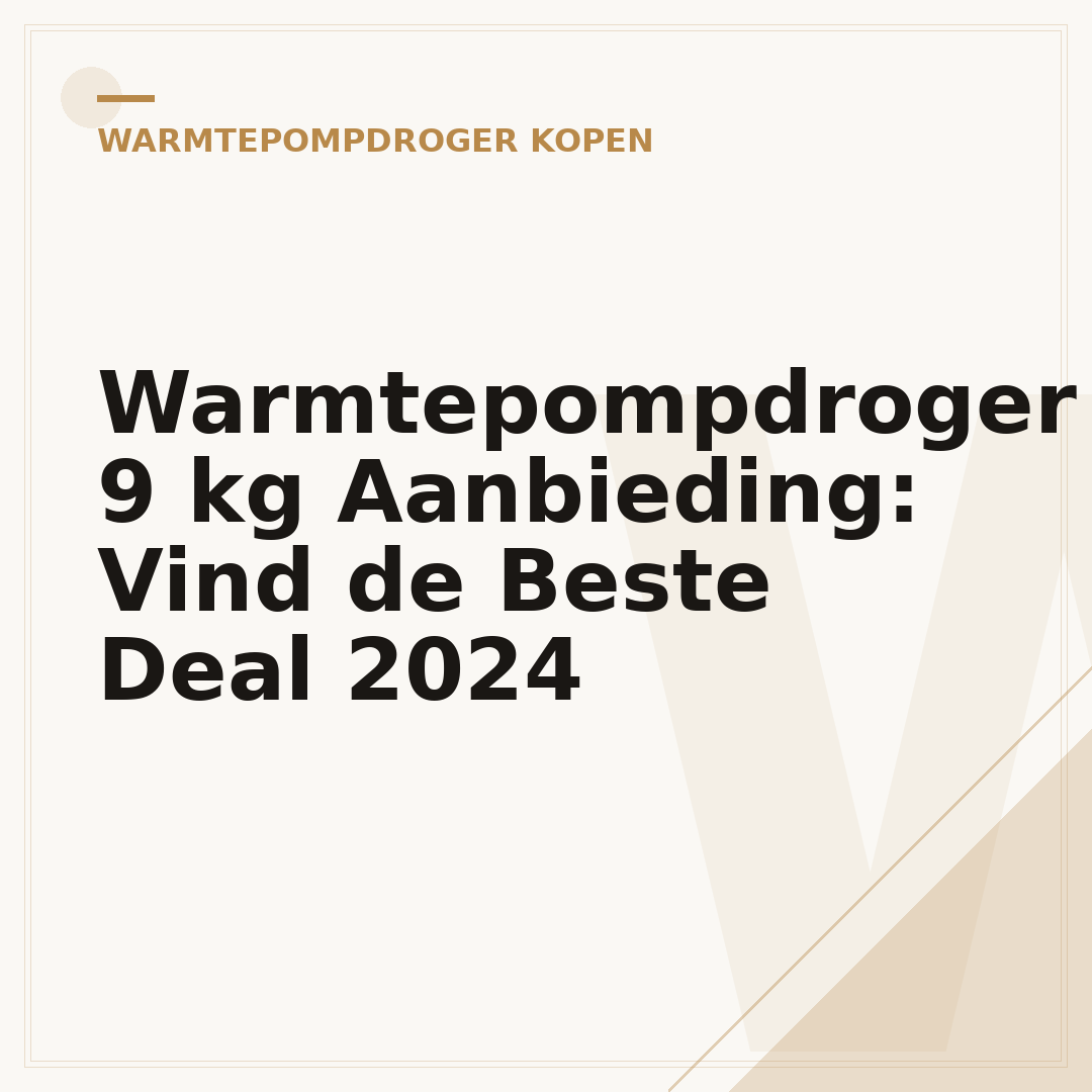 Warmtepompdroger 9 kg Aanbieding: Vind de Beste Deal 2024
