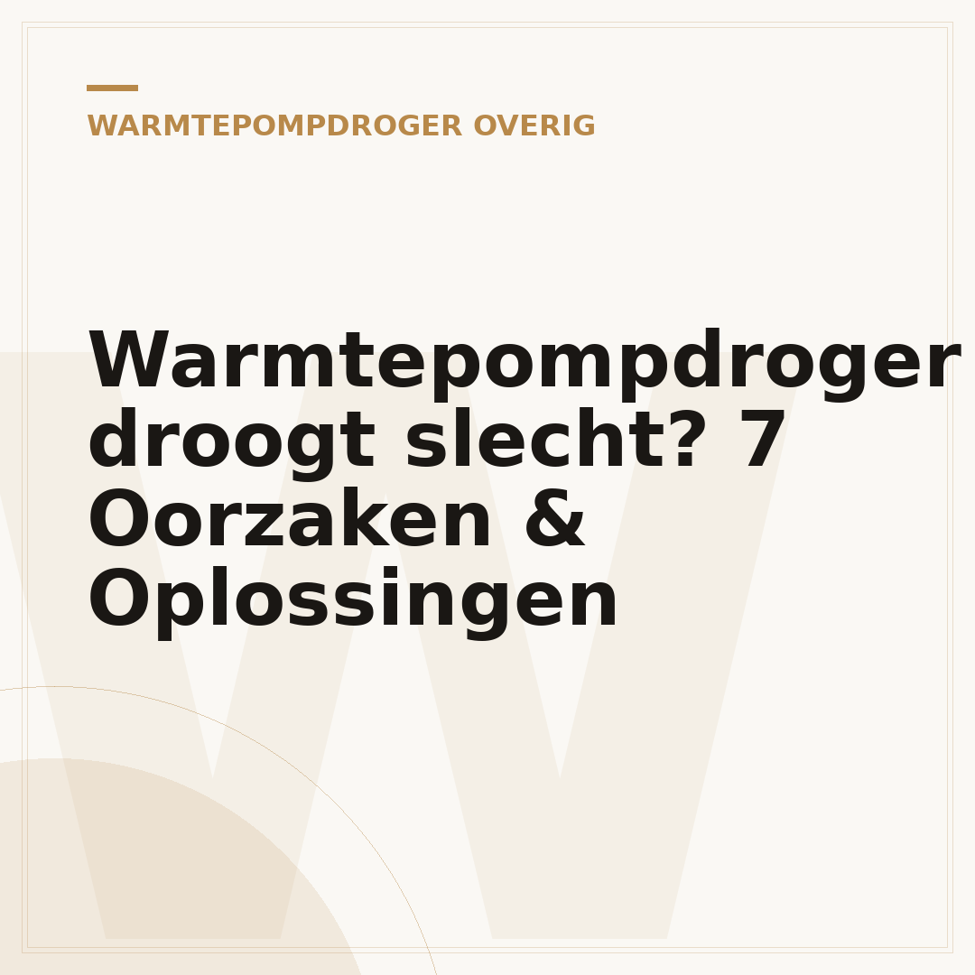 Warmtepompdroger droogt slecht? 7 Oorzaken & Oplossingen