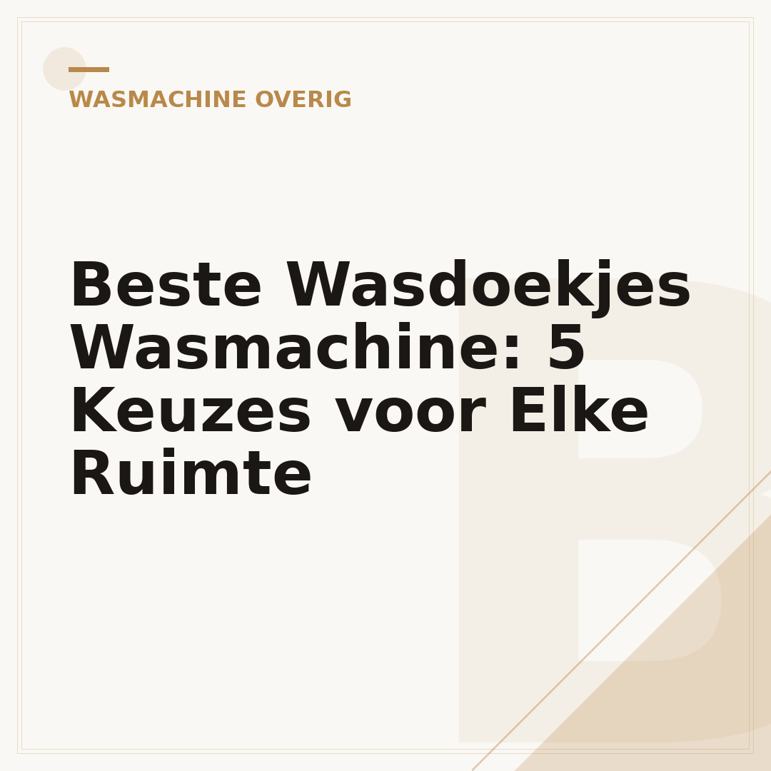 Beste Wasdoekjes Wasmachine: 5 Keuzes voor Elke Ruimte