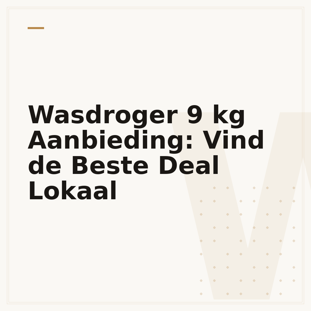 Wasdroger 9 kg Aanbieding: Vind de Beste Deal Lokaal