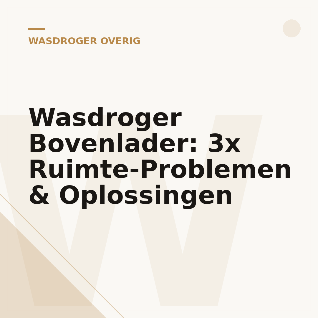 Wasdroger Bovenlader: 3x Ruimte-Problemen & Oplossingen