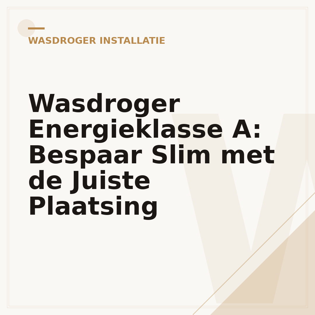 Wasdroger Energieklasse A: Bespaar Slim met de Juiste Plaatsing