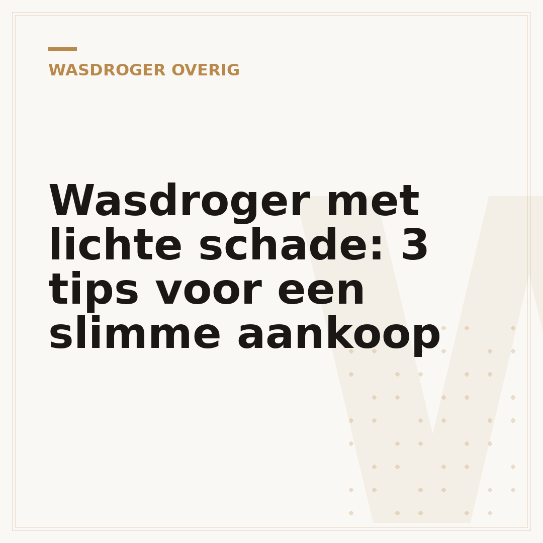 Wasdroger met lichte schade: 3 tips voor een slimme aankoop