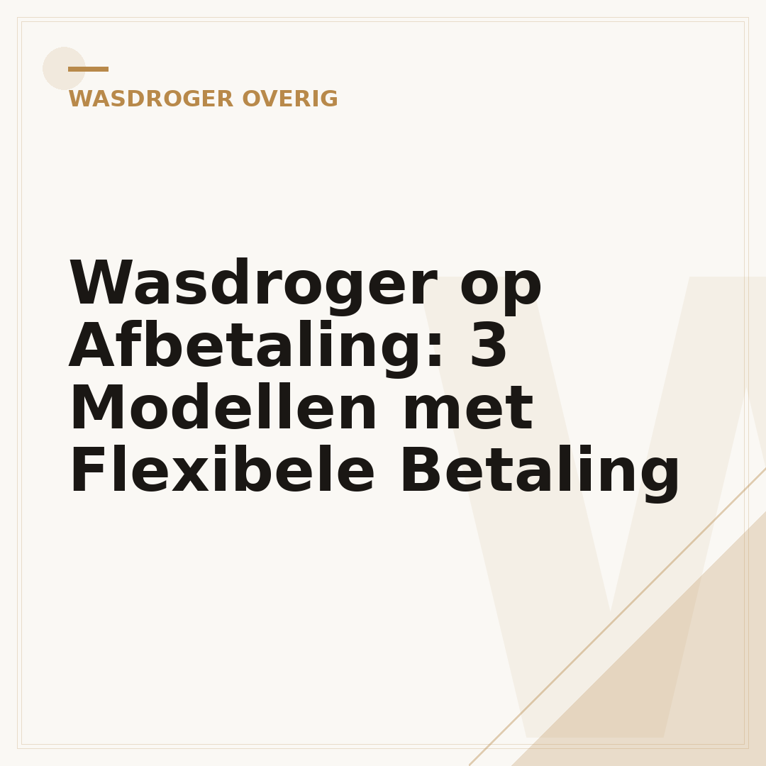 Wasdroger op Afbetaling: 3 Modellen met Flexibele Betaling