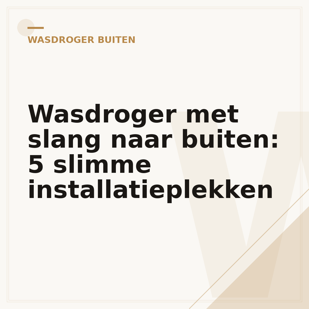 Wasdroger met slang naar buiten: 5 slimme installatieplekken