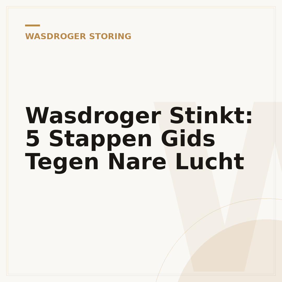 Wasdroger Stinkt: 5 Stappen Gids Tegen Nare Lucht