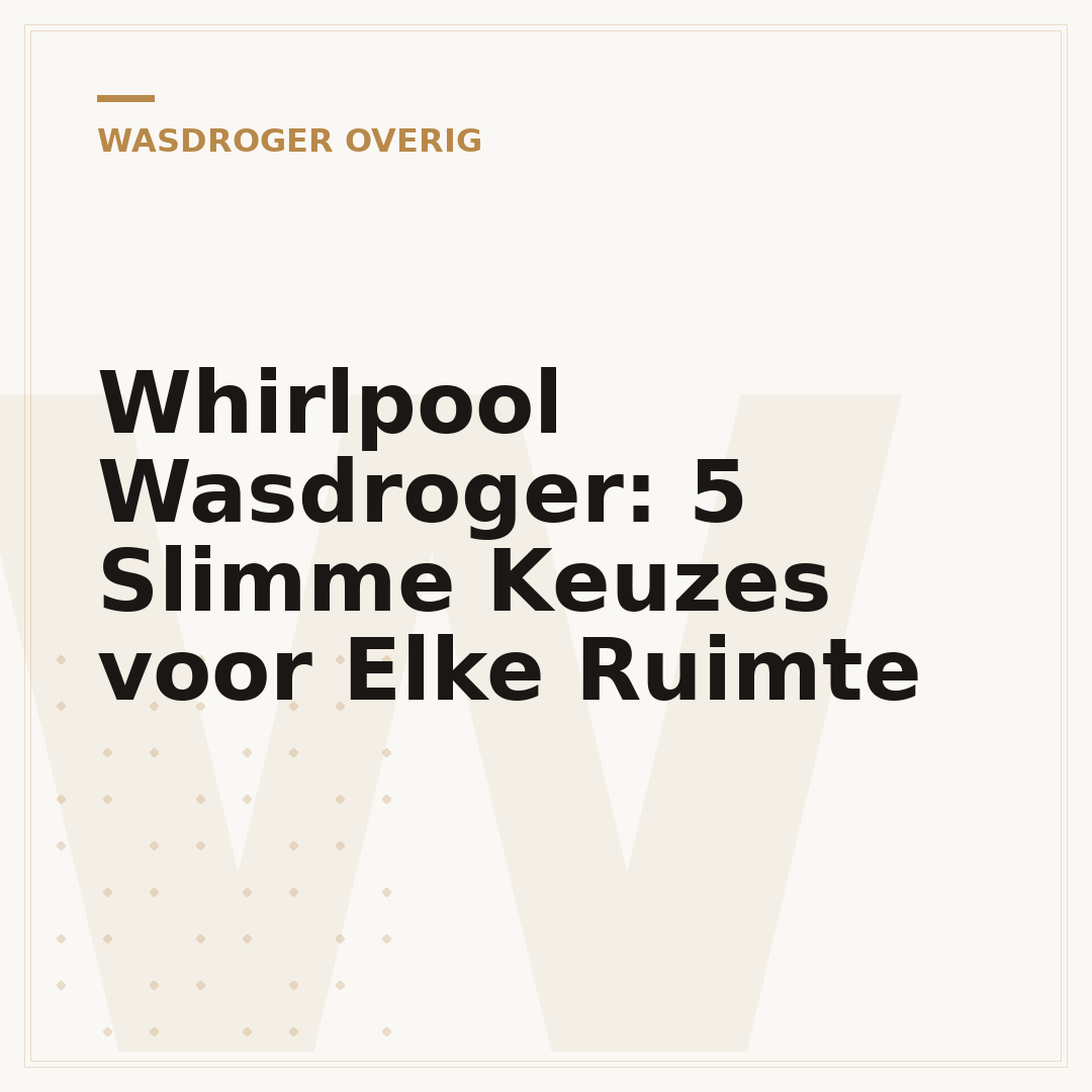 Whirlpool Wasdroger: 5 Slimme Keuzes voor Elke Ruimte
