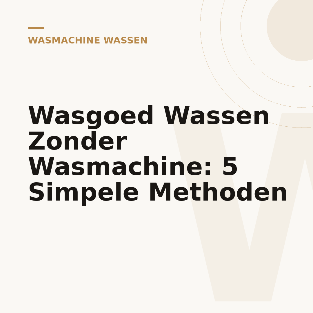 Wasgoed Wassen Zonder Wasmachine: 5 Simpele Methoden