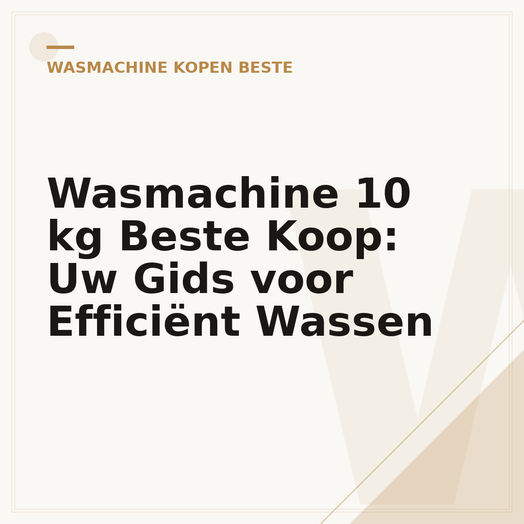 Wasmachine 10 kg Beste Koop: Uw Gids voor Efficiënt Wassen