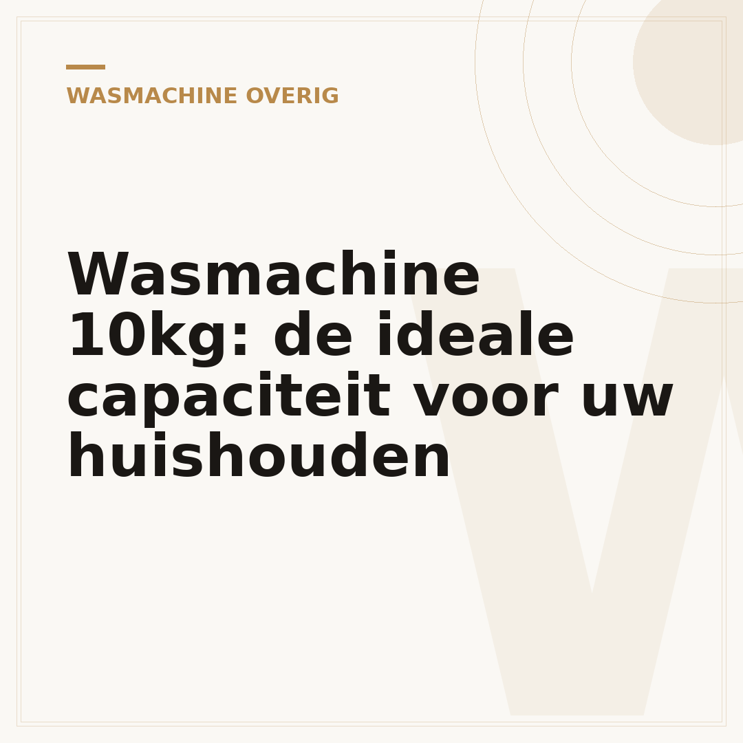 Wasmachine 10kg: de ideale capaciteit voor uw huishouden