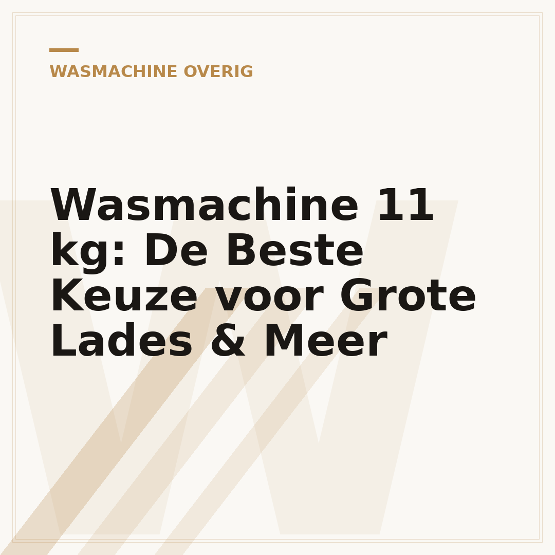 Wasmachine 11 kg: De Beste Keuze voor Grote Lades & Meer
