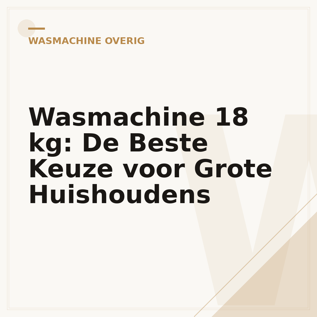 Wasmachine 18 kg: De Beste Keuze voor Grote Huishoudens