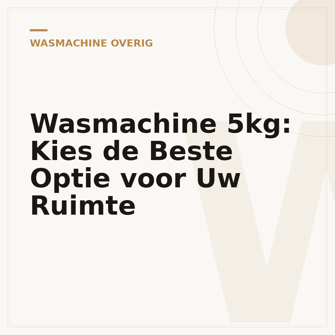 Wasmachine 5kg: Kies de Beste Optie voor Uw Ruimte
