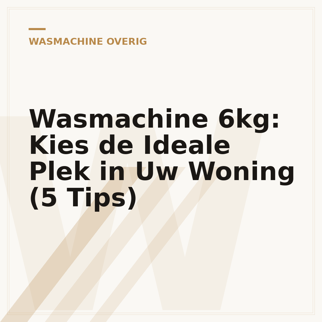 Wasmachine 6kg: Kies de Ideale Plek in Uw Woning (5 Tips)