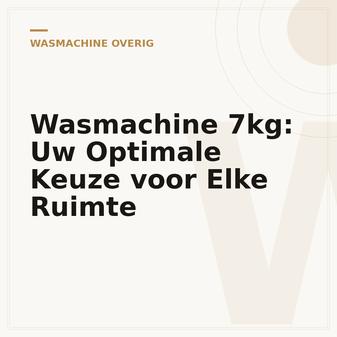 Wasmachine 7kg: Uw Optimale Keuze voor Elke Ruimte
