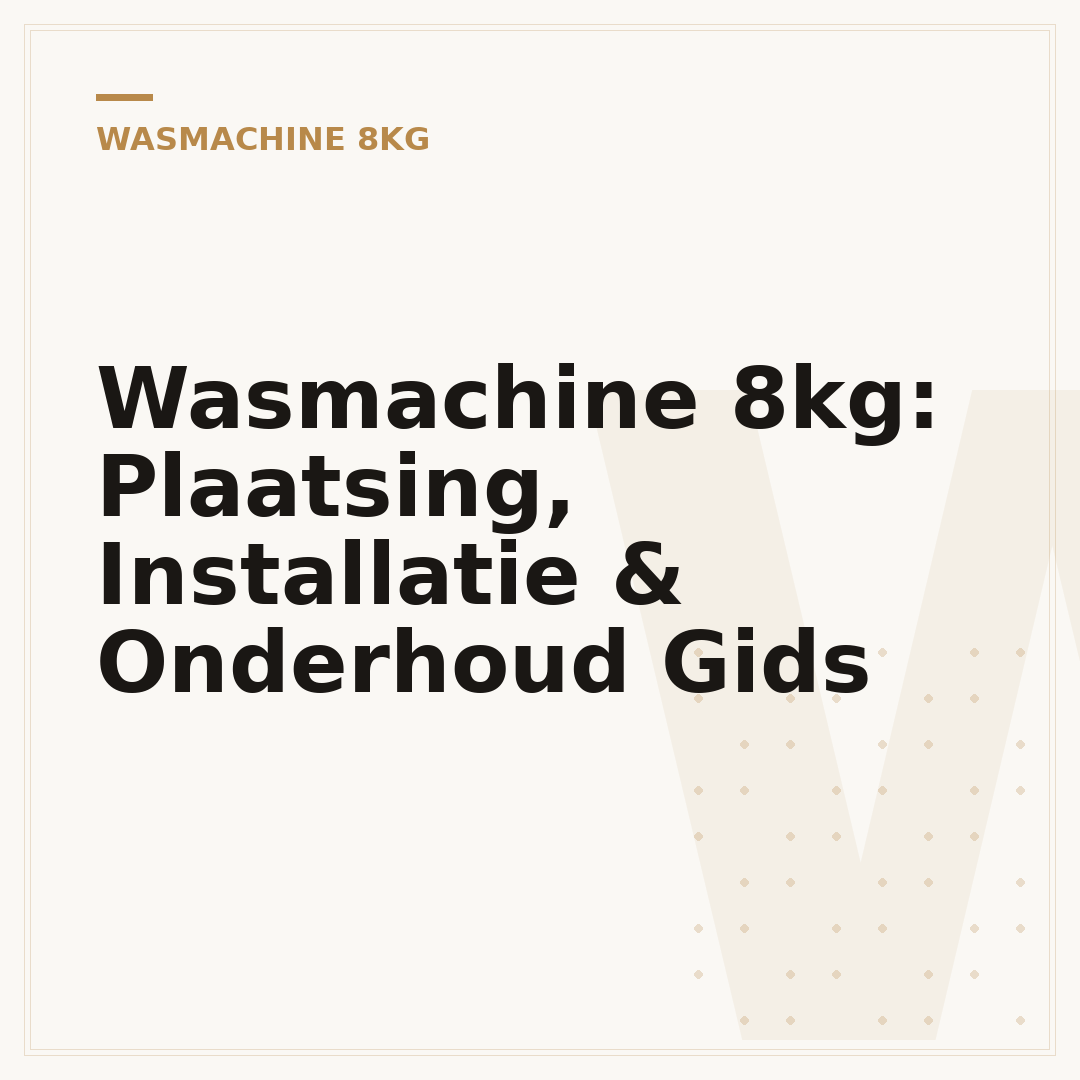 Wasmachine 8kg: Plaatsing, Installatie & Onderhoud Gids