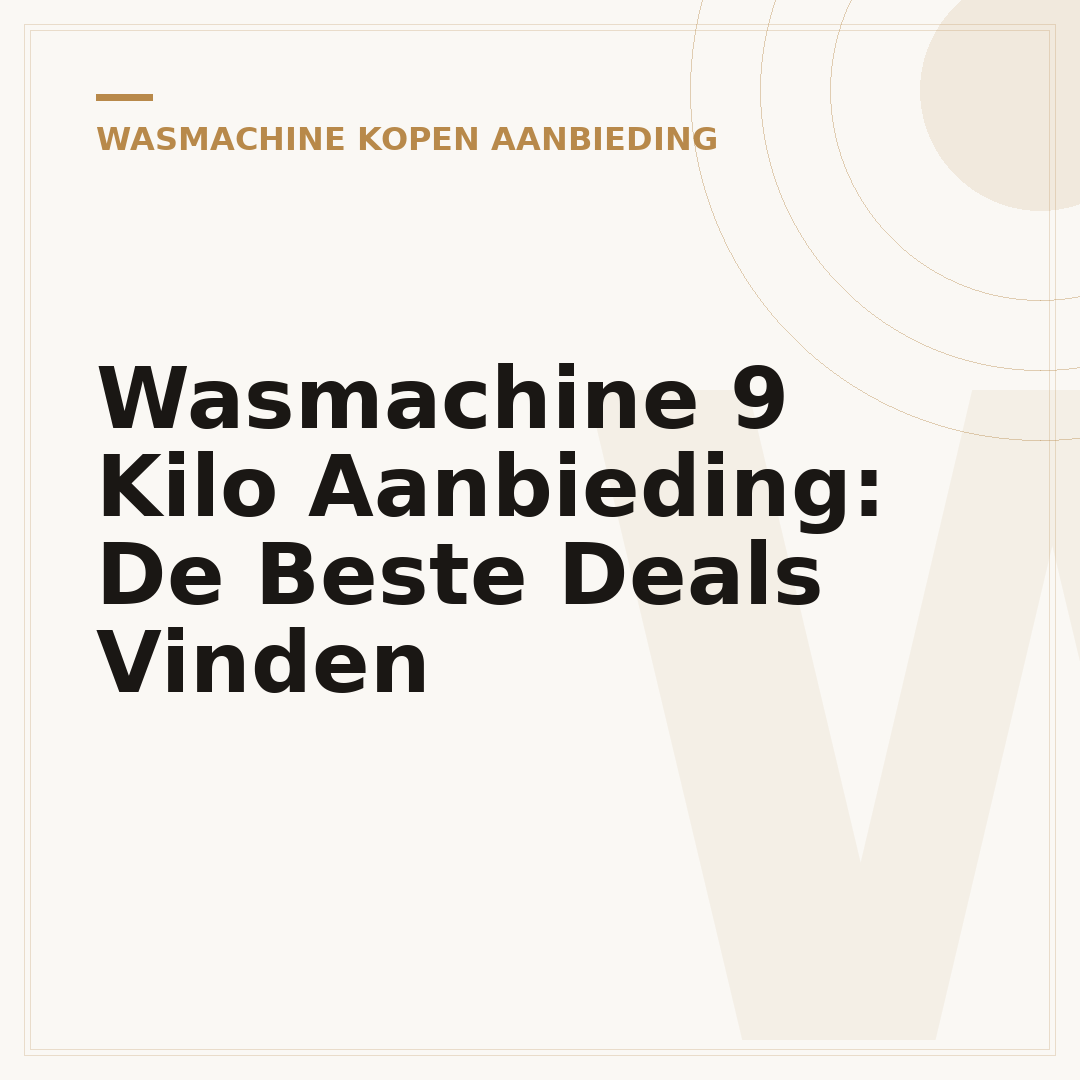 Wasmachine 9 Kilo Aanbieding: De Beste Deals Vinden