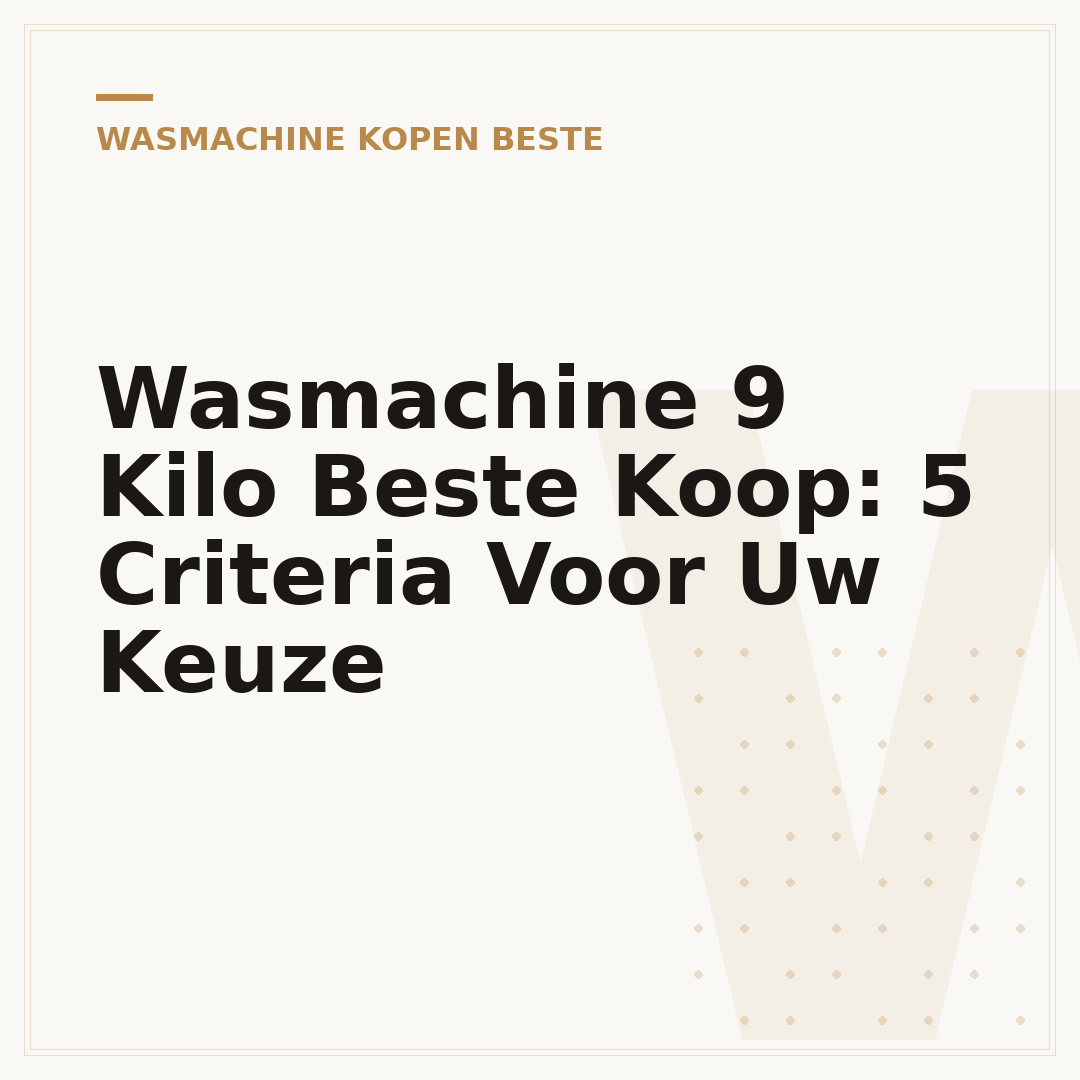 Wasmachine 9 Kilo Beste Koop: 5 Criteria Voor Uw Keuze
