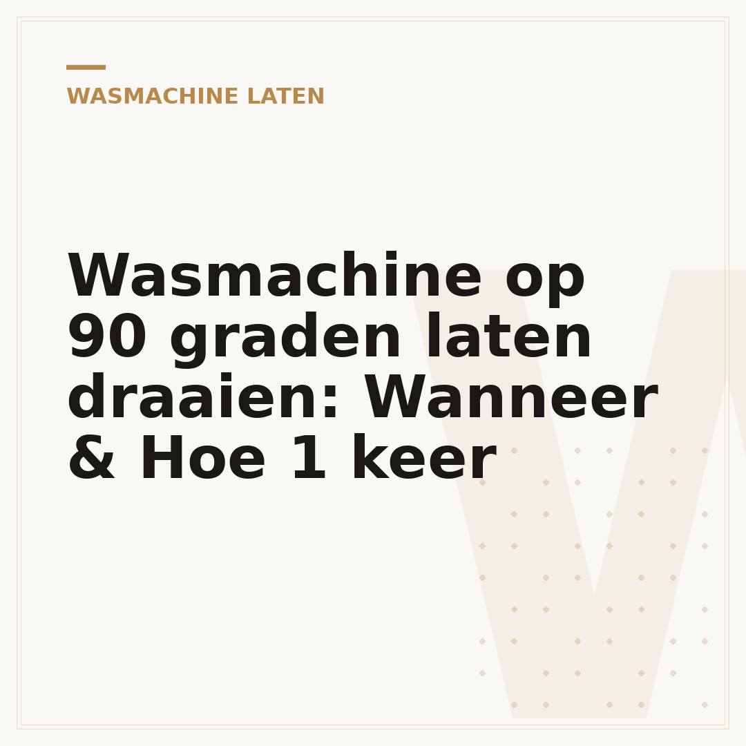 Wasmachine op 90 graden laten draaien: Wanneer & Hoe 1 keer