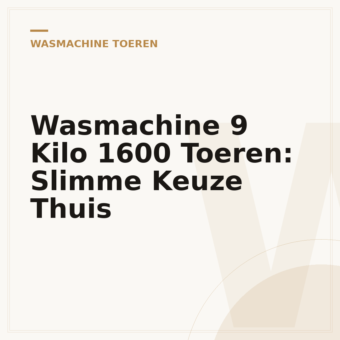 Wasmachine 9 Kilo 1600 Toeren: Slimme Keuze Thuis