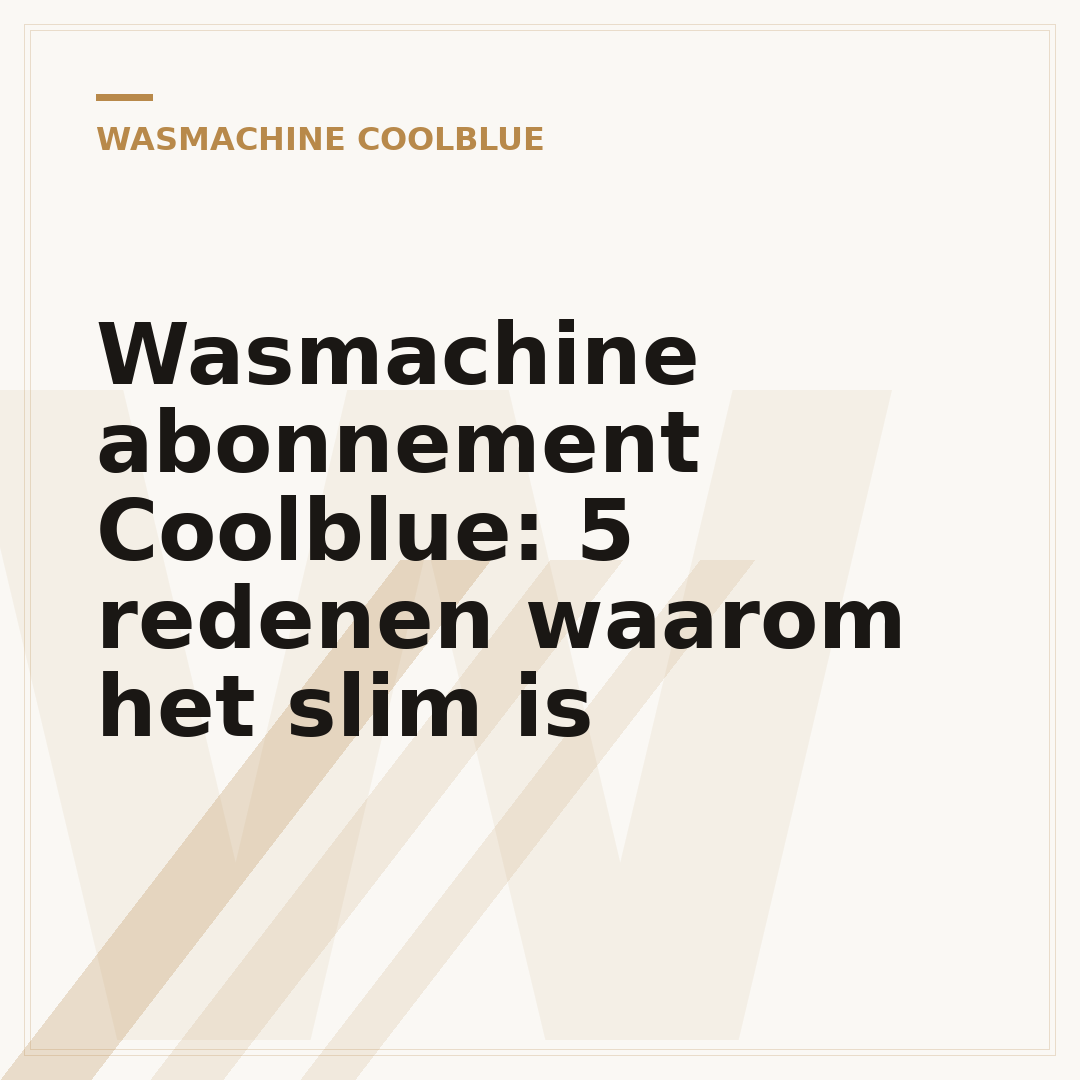 Wasmachine abonnement Coolblue: 5 redenen waarom het slim is