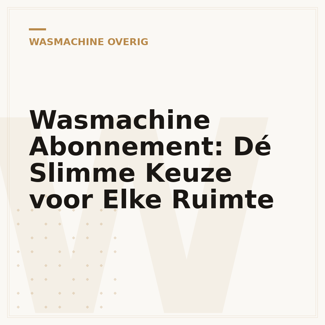 Wasmachine Abonnement: Dé Slimme Keuze voor Elke Ruimte