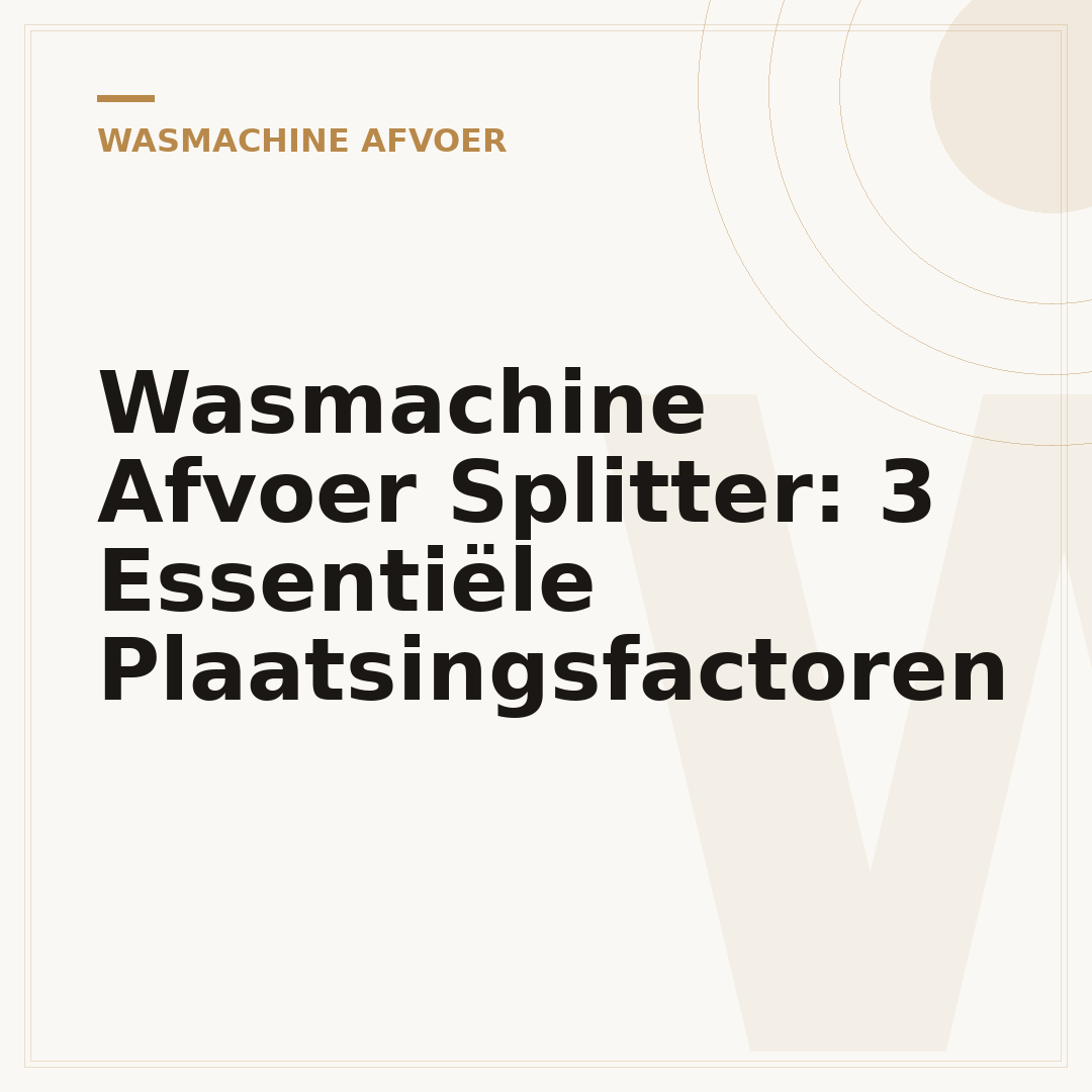 Wasmachine Afvoer Splitter: 3 Essentiële Plaatsingsfactoren