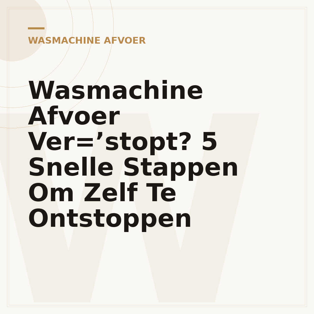 Wasmachine Afvoer Ver=’stopt? 5 Snelle Stappen Om Zelf Te Ontstoppen