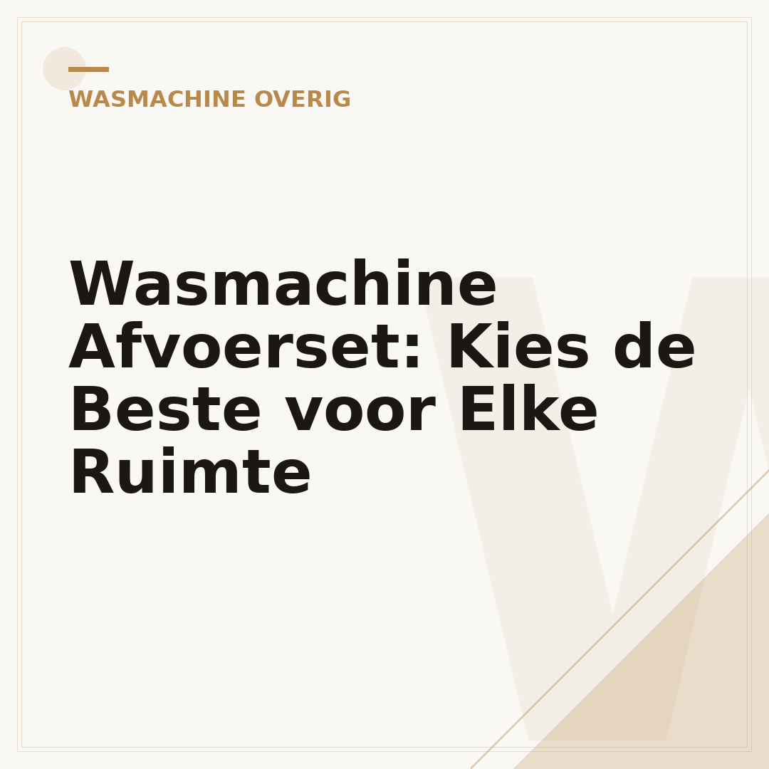 Wasmachine Afvoerset: Kies de Beste voor Elke Ruimte