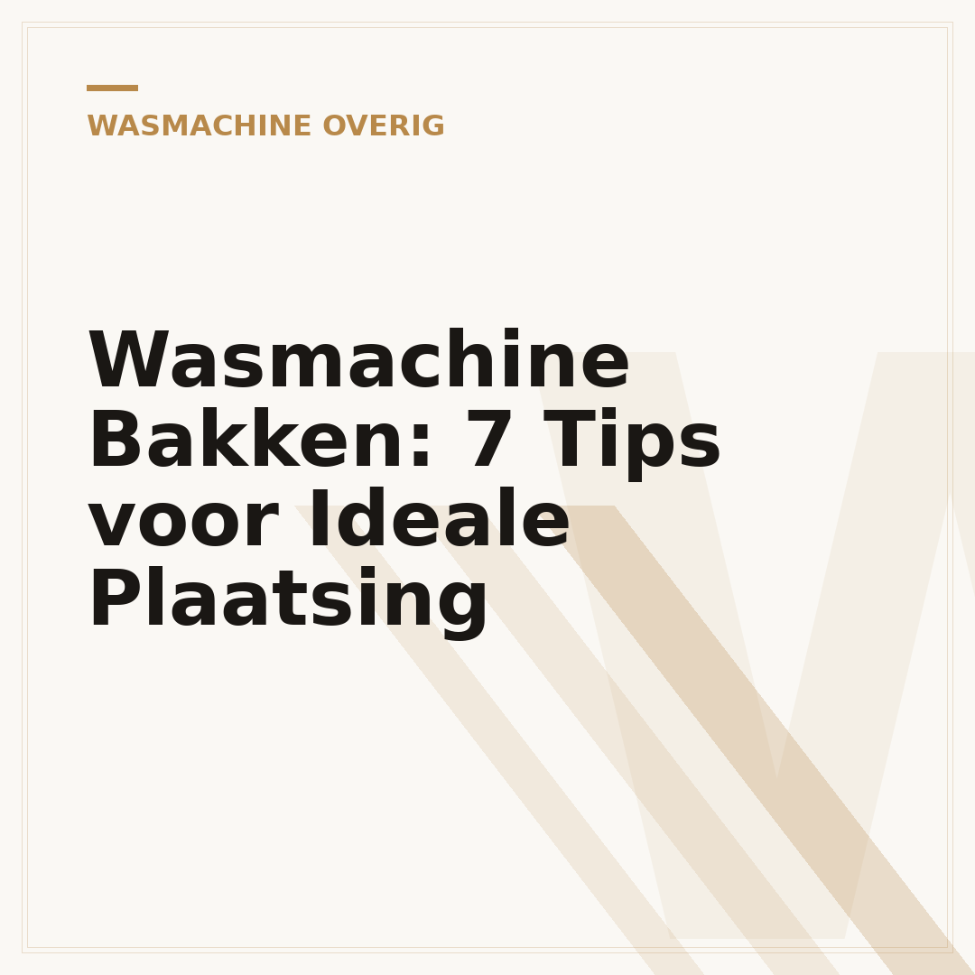 Wasmachine Bakken: 7 Tips voor Ideale Plaatsing
